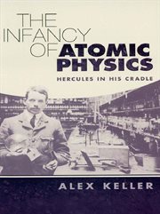 Infancy of Atomic Physics: Hercules in His Cradle cover image
