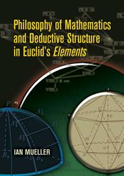 Philosophy of mathematics and deductive structure in Euclid's Elements cover image