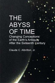 The abyss of time: changing conceptions of the earth's antiquity after the sixteenth century cover image