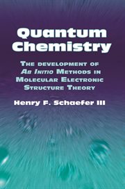 Quantum Chemistry: The Development of Ab Initio Methods in Molecular Electronic Structure Theory cover image