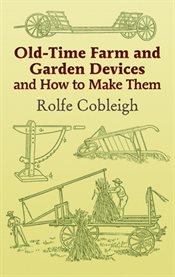 Old-time farm and garden devices and how to make them cover image