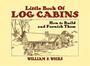 Little Book of Log Cabins: How to Build and Furnish Them cover image