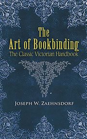 The art of bookbinding: the classic Victorian handbook cover image