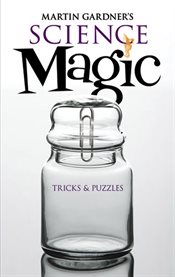Martin Gardner's Science magic: tricks & puzzles cover image