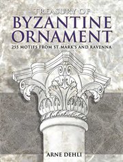 Treasury of Byzantine ornament: 255 motifs from St. Mark's and Ravenna cover image