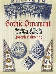Gothic ornament: architectural motifs from York Cathedral cover image