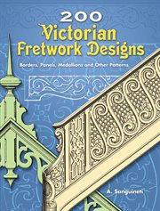 200 Victorian Fretwork Designs : Borders, Panels, Medallions and Other Patterns cover image