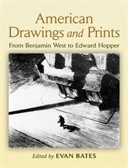 American Drawings and Prints: From Benjamin West to Edward Hopper cover image