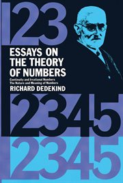 Essays on the theory of numbers: I. Continuity and irrational numbers. II. The nature and meaning of numbers cover image