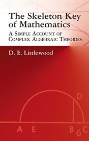 The skeleton key of mathematics: a simple account of complex algebraic theories cover image