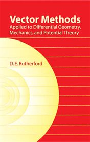Vector methods applied to differential geometry, mechanics, and potential theory cover image