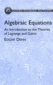 Algebraic equations;: an introduction to the theories of Lagrange and Galois cover image