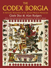 The Codex Borgia: a full-color restoration of the ancient Mexican manuscript cover image