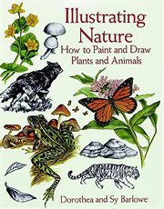 Illustrating nature: how to paint and draw plants and animals cover image
