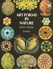 Art forms in nature: the prints of Ernst Haeckel : one hundred color plates cover image
