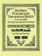 Borders, Frames and Decorative Motifs from the 1862 Derriey Typographic Catalog cover image