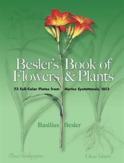 Besler's Book of Flowers and Plants: 73 Full-Color Plates from Hortus Eystettensis, 1613 cover image