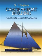 Canoe and boat building: a complete manual for amateurs cover image