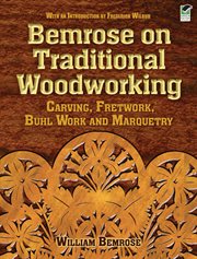 Bemrose on traditional woodworking: carving, fretwork, buhl work and marquetry cover image