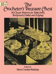 The crocheter's treasure chest: 80 classic patterns for tablecloths, bedspreads, doilies and edgings cover image
