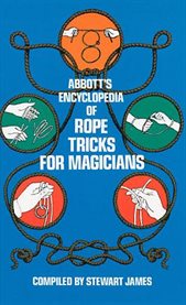 Abbott's Encyclopedia of Rope Tricks for Magicians cover image