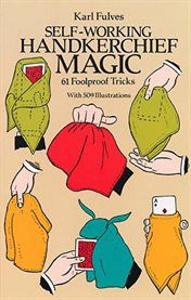 Self-Working Handkerchief Magic: 61 Foolproof Tricks cover image