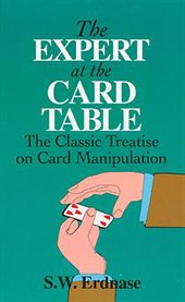 The expert at the card table: the classic treatise on card manipulation cover image