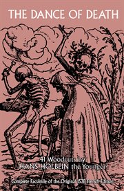 The dance of death: from the original designs of Hans Holbein, illustrated with fifty-two wood cuts, engraved by Thomas and John Bewick cover image