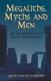 Megaliths, myths and men: an introduction to astro-archaeology cover image