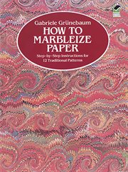 How to marbleize paper: step-by-step instructions for 12 traditional patterns cover image