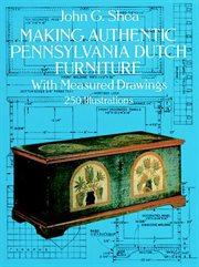 Making authentic Pennsylvania Dutch furniture: with measured drawings of museum classics cover image