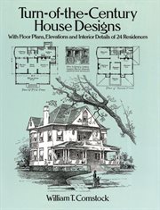 Turn-of-the-century house designs: with floor plans, elevations and interior details of 24 residences cover image