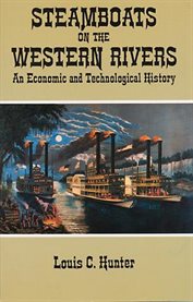 Steamboats on the western rivers: an economic and technological history cover image