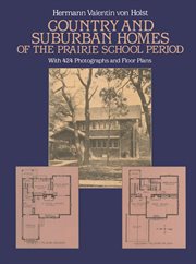Country and suburban homes of the prairie school period: with 424 photographs and floor plans cover image