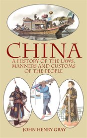 China: a history of the laws, manners and customs of the people cover image
