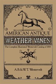 American antique weather vanes: the complete illustrated Westervelt catalog of 1883 cover image