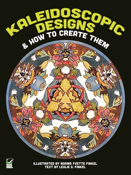 Cover image for Kaleidoscopic Designs and How to Create Them