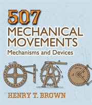 507 mechanical movements: mechanisms and devices cover image