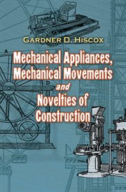 Mechanical appliances, mechanical movements and novelties of construction cover image