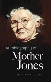 Autobiography of Mother Jones cover image