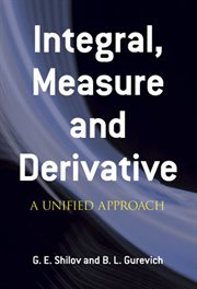 Integral, measure, and derivative: a unified approach cover image