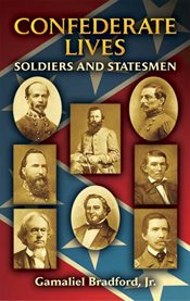 Confederate Lives: Soldiers and Statesmen cover image