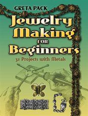 Jewelry Making for Beginners: 32 Projects with Metals cover image