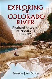 Exploring the Colorado River: Firsthand Accounts by Powell and His Crew cover image