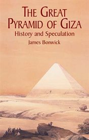 The Great Pyramid of Giza: history and speculation cover image