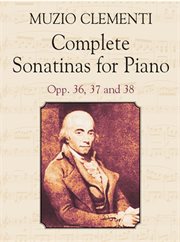 Complete sonatinas for piano: opp. 36, 37, 38 cover image