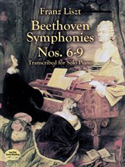 Beethoven symphonies nos. 6-9 transcribed for solo piano cover image