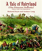 A tale of Fairyland: (the Princess Nobody) with 61 full-color illustrations cover image