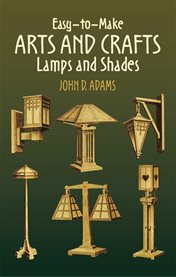 Easy-to-Make Arts and Crafts Lamps and Shades cover image