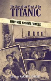 Story of the Wreck of the Titanic: Eyewitness Accounts from 1912 cover image